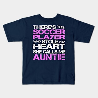 There's Soccer Player Stole My Heart She Calls Me Auntie design Kids T-Shirt